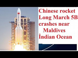 Chinese Rocket Long March 5B Has Landed in Maldives! live tracking