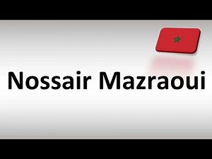 How to Pronounce Nossair Mazraoui (Morocco, Football)