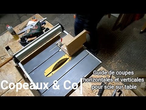 Copeaux&Co - Guide pour scie sous table - Découpes verticales et horizontales