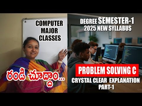 Degree Semester-1 Computer major classes - Part-1 ( Problem solving using c) 2025