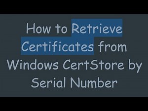 How to Retrieve Certificates from Windows CertStore by Serial Number