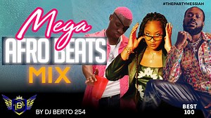 MEGA AFROBEATS MIX 2022 BEST 100 NAIJA - DJ BERTO 254 FT. [Ruger,Tems,AGBaby,Joeboy,Kidi,Fireboy]
