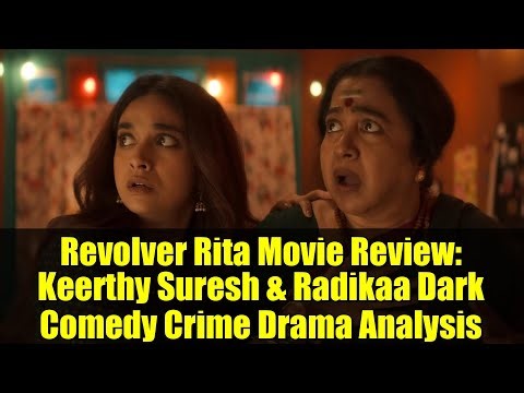 Revolver Rita Movie Review: Keerthy Suresh & Radikaa Dark Comedy Crime Drama Analysis