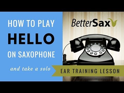 How to Play Hello on Saxophone - Ear Training Lesson