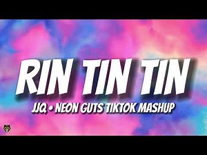 JJQ - Rin Tin Tin (Trending Neon Guts Mashup) "i hit em' with a little bit of rhythm"