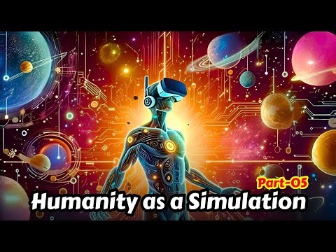 Elevated Planet Presents: Humanity as a Simulation, Part Five