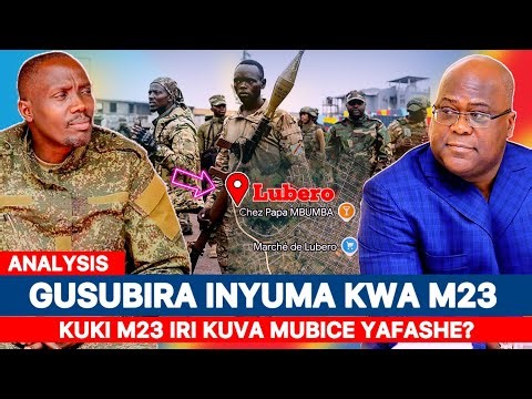 UBUSESENGUZI: Kuki M23 iri gusubira inyuma ubu? Bisobanuye iki kuri iyi Ntambara?