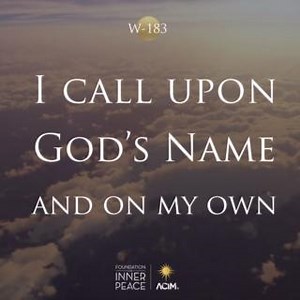 💫Workbook Lesson 183: I call upon God’s Name and on my own.💫 God’s Name is holy, but no holier than yours. To call upon His Name is but to call upon your own. A father gives his son his name, and thus identifies the son with him. His brothers share his name, and thus are they united in a bond to which they turn for their identity. Your Father’s Name reminds you who you are, even within a world that does not know; even though you have not remembered it. 📘Read the full lesson here: https://acim