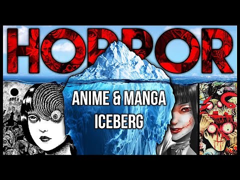 The Horror Anime & Manga Iceberg Explained