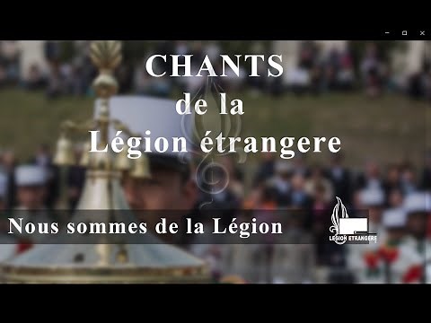 Chant de la Légion : "Nous sommes de la Légion"