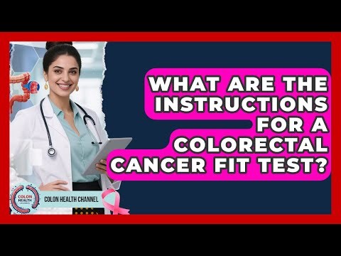 What Are The Instructions For A Colorectal Cancer FIT Test? - Colon Health Channel