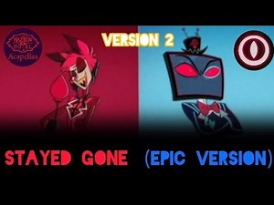 Stayed Gone (Epic version || Version 2) [Ft Kevin Grimm & Hazbin Hotel Acapellas]