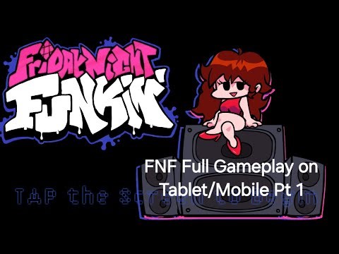 FNF Full Gameplay on Tablet/Mobile Pt 1