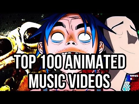 TOP 100 ANIMATED MUSIC VIDEOS