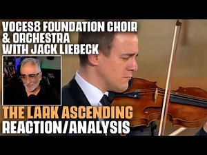 "The Lark Ascending" (Vaughan Williams) by VOCES8 Foundation Choir & Orchestra Reaction/Analysis