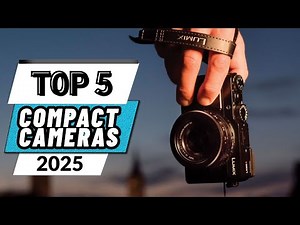 Top 5 Best Compact Cameras In 2025
