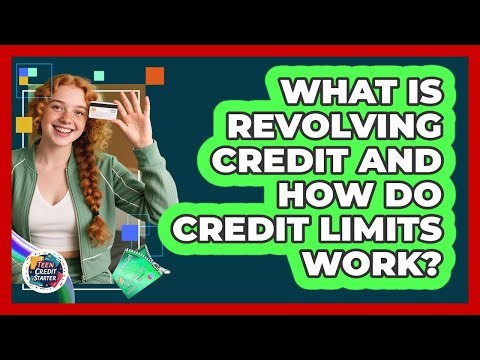 What Is Revolving Credit And How Do Credit Limits Work? - Teen Credit Starter