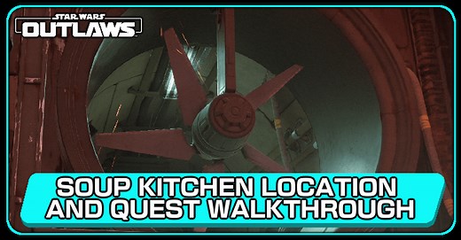 Soup Kitchen Location and Quest Walkthrough | Star Wars Outlaws｜Game8