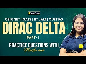 Dirac Delta Function Question Practice Series Part 1 | CSIR NET, GATE, IIT JAM, CUET PG | VedPrep