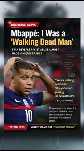 Kylian Mbappé Reveals He Nearly Quit France National Team After Racist Abuse