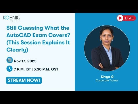 Still Guessing What the AutoCAD Exam Covers? (This Session Explains It Clearly)
