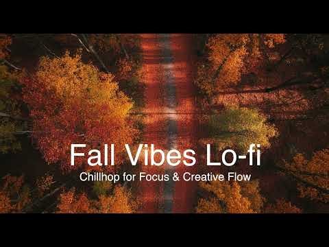 Fall Vibes Lo fi Chillhop for Focus & Creative Flow