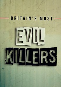 Britain's Most Evil Killers - streaming online