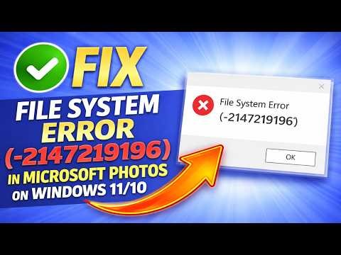 How to Fix File System Error (-2147219196) in Microsoft Photos on Windows 11/10
