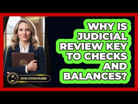 Why Is Judicial Review Key to Checks and Balances?