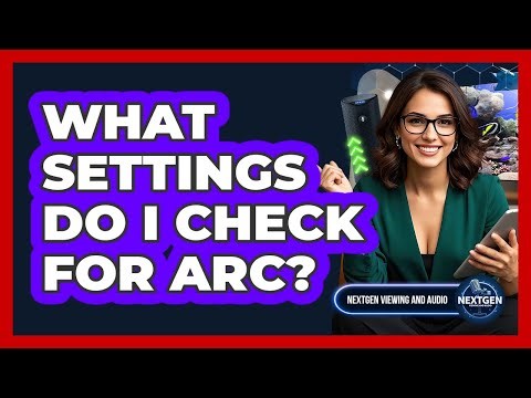 What Settings Do I Check For ARC?
