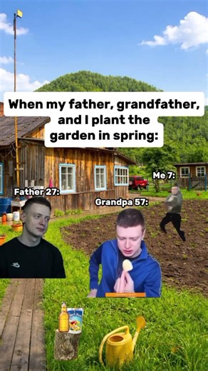 When my father, grandfather, and I plant the garden in spring. #funny #memes