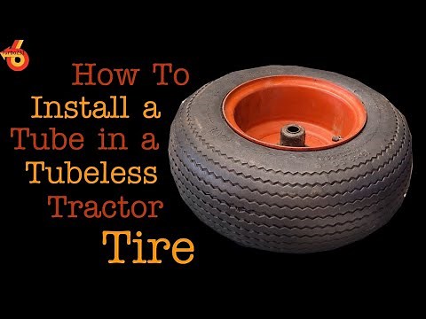 How to Install a Tube in a Tubeless Tractor Tire