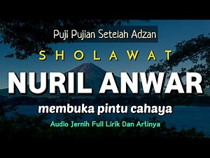 MELODIOUS NURIL ANWAR SHOLAWAT WITH FULL LYRICS AND MEANING || PRAISES AFTER THE ADHAN