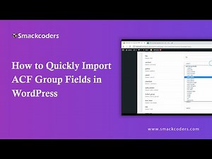How to Quickly Import ACF Group Fields In WordPress