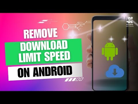 How to Remove Download Limit Speed on Android?