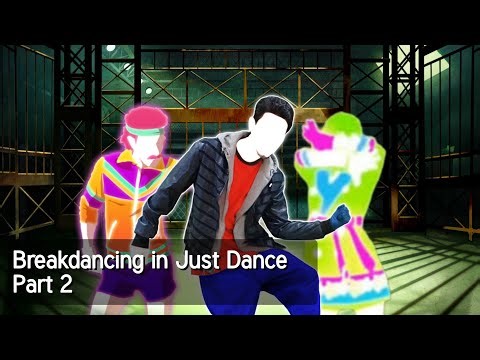 Breakdancing in Just Dance | Part 2