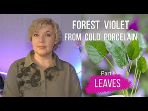 How to make a FOREST VIOLET from Cold porcelain / Part I. LEAVES