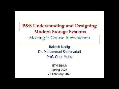 P&S Understanding and Designing Modern Storage Systems - L1: Course Introduction (Spring 2026)