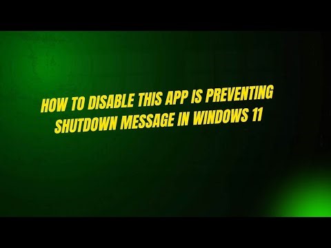 How to Disable This App Is Preventing Shutdown Message in Windows 11