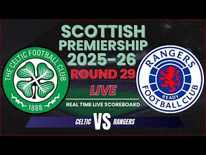 Celtic vs Rangers Live Scores | 2025-26 Scottish Premiership Round 29