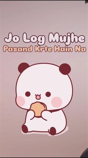 Jo log mujhe pasand karte hain ❤️🐻