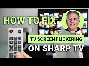 How To Fix A Flickering Screen on Your Sharp TV: Quick Solution!