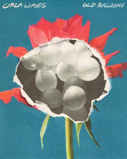 5.4K views · 64 reactions | Surprise!! Old Balloons is out now. Old balloons is the feeling of being homesick when you are away. Enjoy | Circa Waves | Facebook