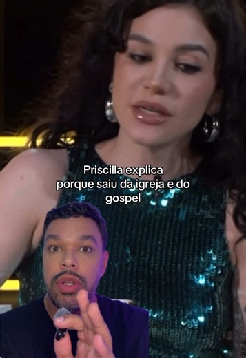Priscilla Explica Por Que Saiu da Igreja e do Mundo Gospel