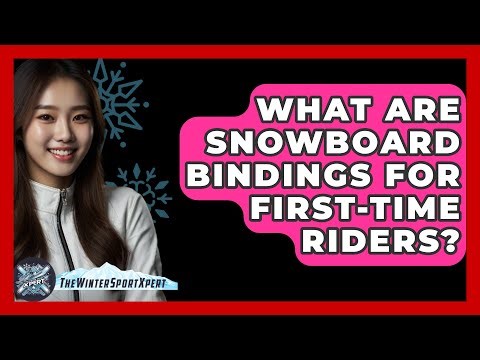 What Are Snowboard Bindings For First-time Riders? - The Winter Sport Xpert