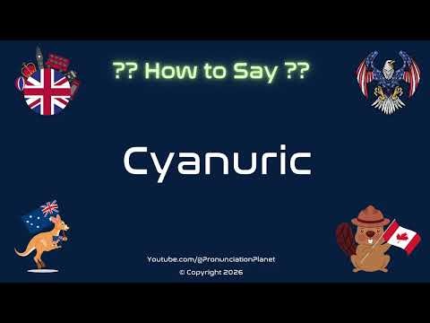 💧🔬 How to Pronounce Cyanuric? (CORRECTLY) | Pronunciation Planet