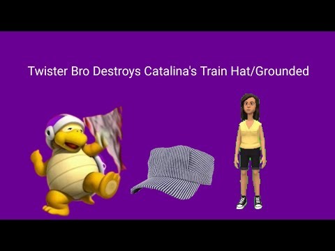 Twister Bro Destroys Catalina's Train Hat/Grounded