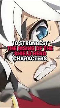 10 Strongest Characters in The Rising of the Shield Hero 💪 #risingoftheshieldhero #anime