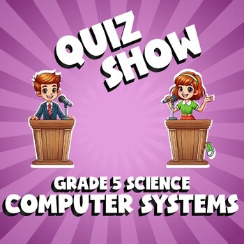 Computer Systems QUIZ SHOW Science Game - No Prep Grade 5 Review