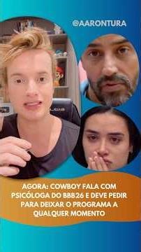 Agora: Cowboy fala com psicóloga do bbb26 e deve pedir para deixar o programa a qualquer momento